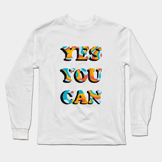 YES YOU CAN Long Sleeve T-Shirt by Soozy 